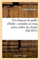 Chapeau de Paille d'Italie Com�die En Cinq Actes, M�l�e de Chants