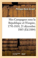 Mes Campagnes Sous La République Et l'Empire, 1791-1810