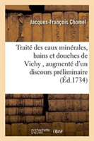 Traité Des Eaux Minérales, Bains Et Douches de Vichy, Augmenté d'Un Discours Préliminaire