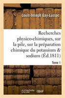 Recherches Physico-Chimiques, Sur La Pile, Sur La Pr�paration Chimique Et Les Propri�t�s Tome 1