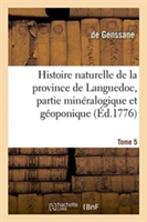 Histoire Naturelle de la Province de Languedoc, Partie Minéralogique Et Géoponique. Tome 5