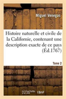 Histoire Naturelle Et Civile de la Californie, Contenant Une Description Exacte de CE Pays. Tome 2