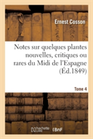 Notes Sur Quelques Plantes Nouvelles, Critiques Ou Rares Du MIDI de l'Espagne. Tome 4