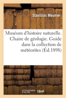 Muséum d'Histoire Naturelle. Chaire de Géologie Professeur. Guide Dans La Collection de Météorites