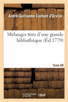 Mélanges Tirés d'Une Grande Bibliothèque. Tome 68