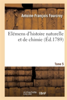 El�mens d'Histoire Naturelle Et de Chimie. Tome 5