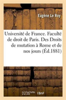 Université de France. Faculté de Droit de Paris. Des Droits de Mutation À Rome Et de Nos Jours,