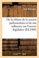 de la Cl�ture de la Session Parlementaire Et de Son Influence Sur l'Oeuvre L�gislative