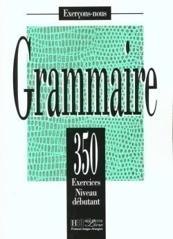 350 Exercices - Grammaire, Niveau Debutant Livre d´élève