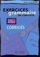 Mise en Pratique - Exercices de grammaire en contexte, Niveau avancé Corrigés