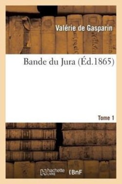 Bande Du Jura. T. 1