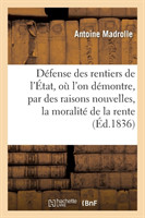 Défense Des Rentiers de l'État, Où l'On Démontre, Par Des Raisons Nouvelles, La Moralité