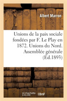 Unions de la Paix Sociale Fond�es Par F. Le Play En 1872. Unions Du Nord. Assembl�e G�n�rale