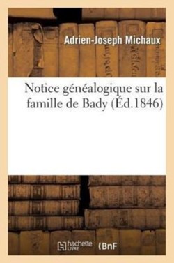 Notice Généalogique Sur La Famille de Bady