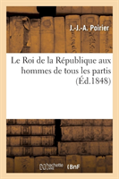 Le Roi de la République Aux Hommes de Tous Les Partis
