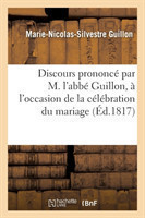 Discours Prononcé Par M. l'Abbé Guillon, À l'Occasion de la Célébration Du Mariage de