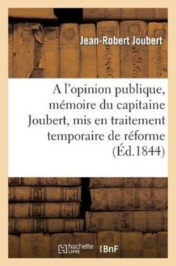 l'Opinion Publique, Mémoire Du Capitaine Joubert, MIS En Traitement Temporaire de Réforme