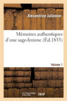 Mémoires Authentiques d'Une Sage-Femme. Edition 2, Volume 1