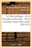 Vérité Politique: de la Chambre Inamovible. - de la Chambre Inamovible (Suite)