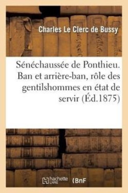 S�n�chauss�e de Ponthieu. Ban Et Arri�re-Ban, R�le Des Gentilshommes En �tat de Servir