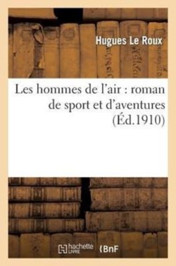 Les Hommes de l'Air: Roman de Sport Et d'Aventures