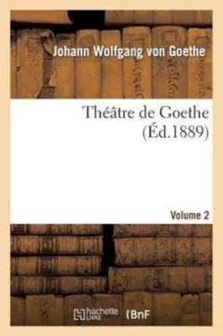 Th��tre de Goethe.Volume 2