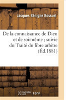 de la Connaissance de Dieu Et de Soi-Même Suivie Du Traité Du Libre Arbitre