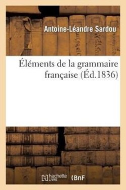 �l�ments de la Grammaire Fran�aise