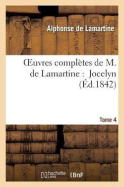 Oeuvres Compl�tes de M.de Lamartine. Jocelyn T. 4