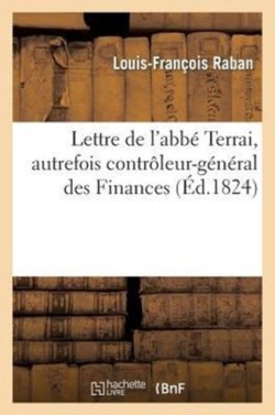 Lettre de l'Abb� Terrai, Autrefois Contr�leur-G�n�ral Des Finances