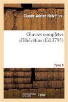 Oeuvres Compl�tes d'Helv�tius. T. 08