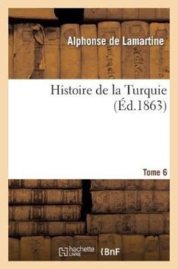 Histoire de la Turquie. T. 6