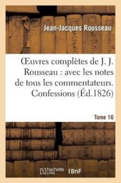 Oeuvres Complètes de J. J. Rousseau. T. 16 Confessions T2