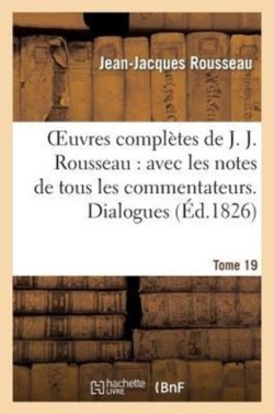 Oeuvres Compl�tes de J. J. Rousseau. T. 19 Dialogues T2
