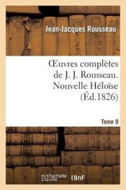 Oeuvres Complètes de J. J. Rousseau. T. 9 Nouvelle Héloîse T2