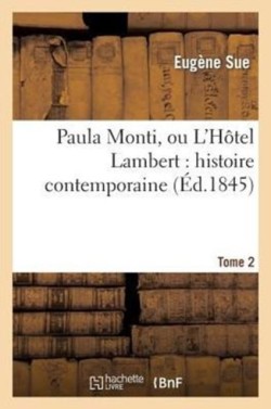 Paula Monti, Ou l'Hôtel Lambert: Histoire Contemporaine. T. 2