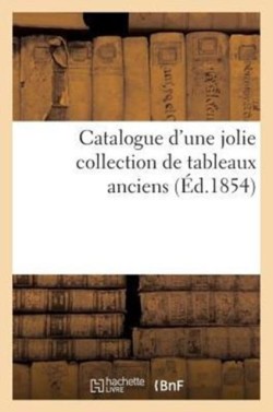 Catalogue d'Une Jolie Collection de Tableaux Anciens