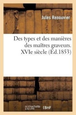 Des Types Et Des Mani�res Des Ma�tres Graveurs. Xvie Si�cle