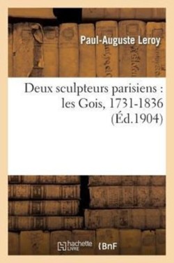 Deux Sculpteurs Parisiens: Les Gois, 1731-1836