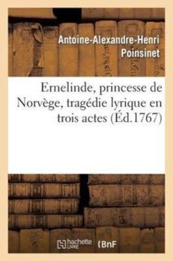 Ernelinde, Princesse de Norvège, Tragédie Lirique En Trois Actes