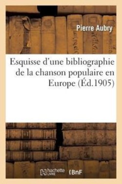 Esquisse d'Une Bibliographie de la Chanson Populaire En Europe: Essais de Musicologie Comparée