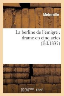 Berline de l'Émigré Drame En Cinq Actes