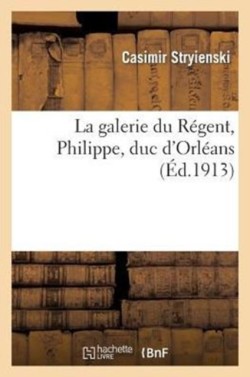 La Galerie Du Régent, Philippe, Duc d'Orléans