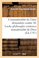 L'Immat�rialit� de l'�me D�montr�e Contre M. Locke Philosophe Existence & l'Immat�rialit� de Dieu