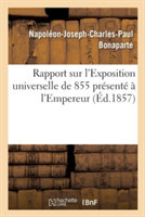 Rapport Sur l'Exposition Universelle de 1855 Présenté À l'Empereur