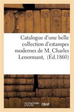 Catalogue d'Une Belle Collection d'Estampes Modernes de M. Charles Lenormant,