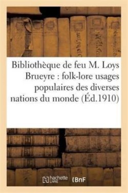 Catalogue de la Bibliothèque de Feu M. Loys Brueyre: Folk-Lore