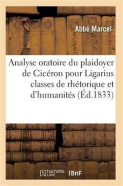 Analyse Oratoire Du Plaidoyer de Cicéron Pour Ligarius 2e Éd