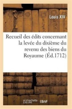 Recueil Des Édits, Déclarations Et Arrests, Levée Du Dixième Du Revenu Des Biens Du Royaume