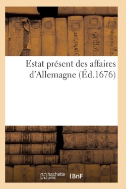 Estat Présent Des Affaires d'Allemagne Seconde Partie